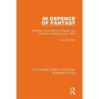 In Defence of Fantasy: A Study of the Genre in English and American Literature Since 1945