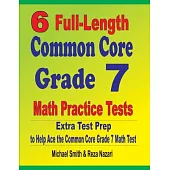 6 Full-Length Common Core Grade 7 Math Practice Tests: Extra Test Prep to Help Ace the Common Core Grade 7 Math Test