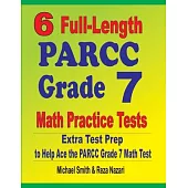 6 Full-Length PARCC Grade 7 Math Practice Tests: Extra Test Prep to Help Ace the PARCC Grade 7 Math Test