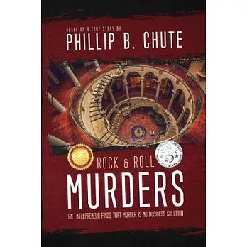 Rock and Roll Murders: An Entrepreneur Finds that Murder is No Business Solution.