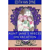 Aunt Jane’’s Nieces on Vacation (Esprios Classics)