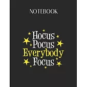 Notebook: Hocus Pocus Everybody Focus Funny Halloween Teacher Lovely Composition Notes Notebook for Work Marble Size College Rul