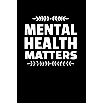 Mental Health Matters: Therapist Appreciation Gift For Women And Man: 120 Blank Lined Journal