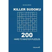 Killer Sudoku - 200 Hard to Master Puzzles 9x9 (Volume 6)