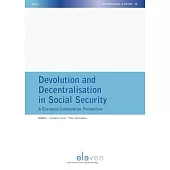 Devolution and Decentralisation in Social Security: A European Comparative Perspective