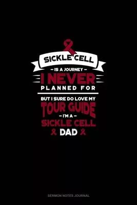 Sickle Cell is a Journey I Never Planned For, But I Sure Do Love My Your Guide, I’’m a Sickle Cell Dad: Sermon Notes Journal