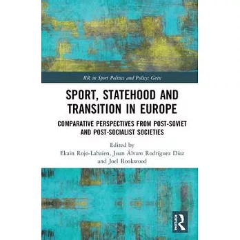 Sport, Statehood and Transition in Europe: Comparative Perspectives from Post-Soviet and Post-Socialist Societies
