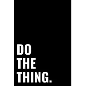 Do The Thing.: Journal - Notebook - Planner For Use With Gel Pens - Inspirational and Motivational
