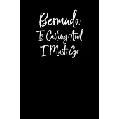Bermuda is Calling and I Must Go: Notebook Travel Writing Journal 110 Pages of 6x9 in Ruled Lined Paper for Notes