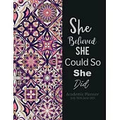 Academic Planner July 2020-June 2021 She Believed She Could So She Did: Mandalas Scheduler Organizer 52 week academic planner time management appointm