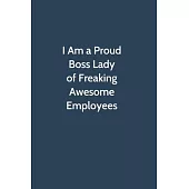 I Am a Proud Boss Lady of Freaking Awesome Employees: Office Gag Gift For Coworker, Funny Notebook 6x9 Lined 110 Pages, Sarcastic Joke Journal, Cool H