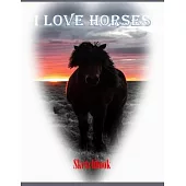 I Love Horses Sketchbook: Gift for Horse Lover large 8.5 x 11 pages with Horseshoe Motif for Sketching, Drawing, Doodling and Dreaming