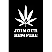 Join Our Hempire: Blank Lined Journal - Office Notebook - Writing Creativity - Meeting Notes - Documentation