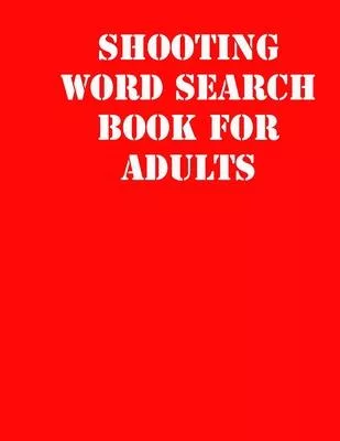 Shooting Word Search Book For Adults: large print puzzle book.8,5x11, matte cover, soprt Activity Puzzle Book with solution