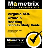 Virginia Sol Grade 5 Reading Secrets Study Guide: Virginia Sol Test Review for the Virginia Standards of Learning Examination