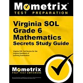 Virginia Sol Grade 6 Mathematics Secrets Study Guide: Virginia Sol Test Review for the Virginia Standards of Learning Examination