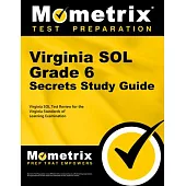 Virginia Sol Grade 6 Secrets Study Guide: Virginia Sol Test Review for the Virginia Standards of Learning Examination