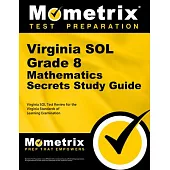 Virginia Sol Grade 8 Mathematics Secrets Study Guide: Virginia Sol Test Review for the Virginia Standards of Learning Examination