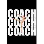 Coach Coach Coach: Cool Dance Coach Journal Notebook - Gifts Idea for Dance Coach Notebook for Men & Women.