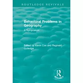 Routledge Revivals: Behavioral Problems in Geography (1969): A Symposium