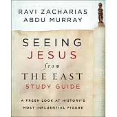 Seeing Jesus from the East Study Guide: A Fresh Look at History’’s Most Influential Figure
