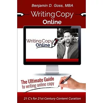 Writing Copy Online: 21 C’’s of Content Creation & Curation for the 21st Century