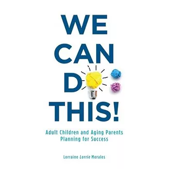 We Can Do This!: Adult Children and Aging Parents Planning for Success