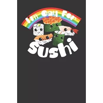 I’’m Gay For Sushi Cute 120 Page Notebook Lined Journal For Sushi Lovers