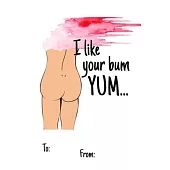 I like your bum yum...: No need to buy a card! This bookcard is an awesome alternative over priced cards, and it will actual be used by the re