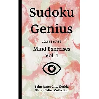 Sudoku Genius Mind Exercises Volume 1: Saint James City, Florida State of Mind Collection