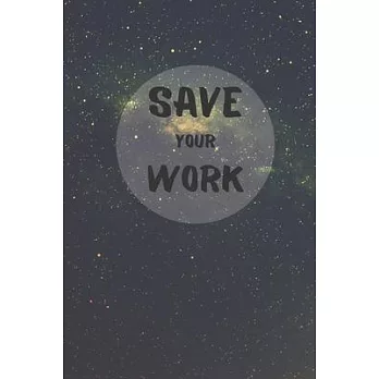 Save Your Work: Peronal Journal To Keep And Save Your Work