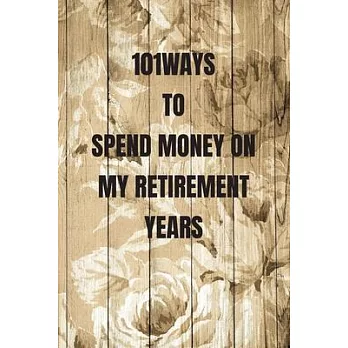 101 Ways to Spend Money on My Retirement Years: Woodworking Notebook Journal of blank lined paper 6＂x9＂ Gift for woodworkers and carpenters for Design