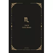 I Am An Scorpio Woman: this notebook is a nice gift for an Scorpio woman. There is ample room inside for writing notes and ideas. This paperb