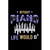 Without Piano Life Would B 120 Pages DINA5: Music Album Review Notebook Journal Book For Your Favourite Albumer