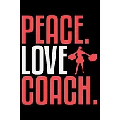 Peace Love Coach: Cool Cheerleading Coach Journal Notebook - Gifts Idea for Cheerleading Coach Notebook for Men & Women.