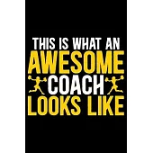 This Is What An Awesome Coach Looks Like: Cool Cheerleading Coach Journal Notebook - Gifts Idea for Cheerleading Coach Notebook for Men & Women.