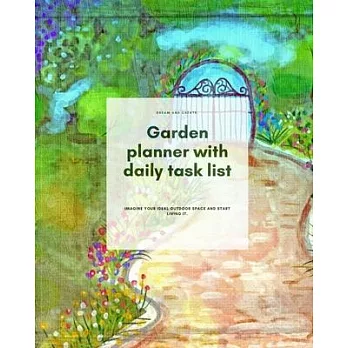 Garden planner with daily task list: Garden Journal, Planner and Log Book for Tracking the Planting of Seeds and Transplants -- An Excellent Gardener