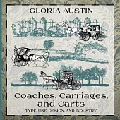 Coaches, Carriages, and Carts: Type, Use, Design, and Industry
