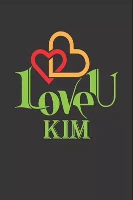I Love You Kim: Fill In The Blank Book To Show Love And Appreciation To Kim For Kim’’s Birthday Or Valentine’’s Day To Write Reasons Why