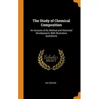 The Study of Chemical Composition: An Account of Its Method and Historical Development, With Illustrative Quotations