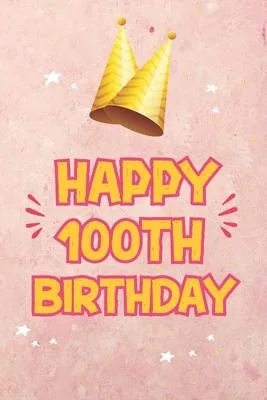 happy 100th birthday wishes: 100th Birthday Gifts wishes - Happy Birthday 100 Notebook Gift, Doodling, Sketching and nots -home, office 9 x 6 - 120
