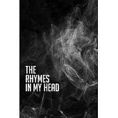 The Rhymes In My Head: Lyrics & Rhyme Book For Rappers, Mc’’s, Singers - Keep Track of All Your Musical Ideas - For Rap, Hip Hop, Grime, Drill