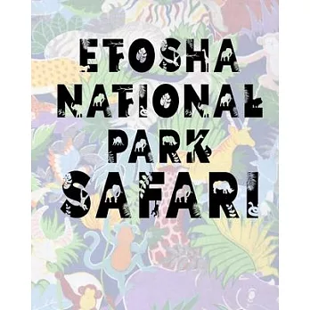 Etosha National Park Safari: Safari Planner Guide - African Safari - Safari Planner & Journal - Indian Safari - Long Journey Planner