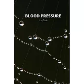 Blood Pressure Log Book: Daily Blood Pressure, Heart Rate Journal, Diary, Tracker. Enough For Over 2 Years Of Record. Space For Your Notes Abou
