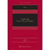 Elder Law: Practice, Policy, and Problems