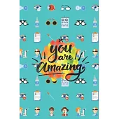 You are Amazing: Gift for Optometrist - Optometry Backgroun - lined journal, blank notebook, 6