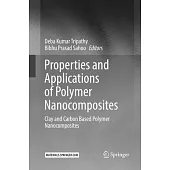 Properties and Applications of Polymer Nanocomposites: Clay and Carbon Based Polymer Nanocomposites