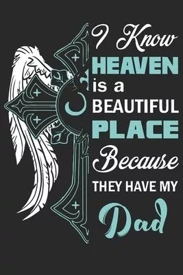I know heaven is a beautiful place because they have my dad: Symbol of love daily activity planner book for dad as the gift of fathers day, thanks giv