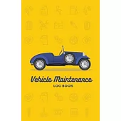 Vehicle Maintenance Log Book: Repairs and Maintenance Record Book for Cars, Trucks, Motorcycles and Other Vehicles with Parts List and Mileage Log,