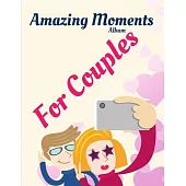 Amazing Moments Album for Couples: Photo Album for special moments in a relationship.